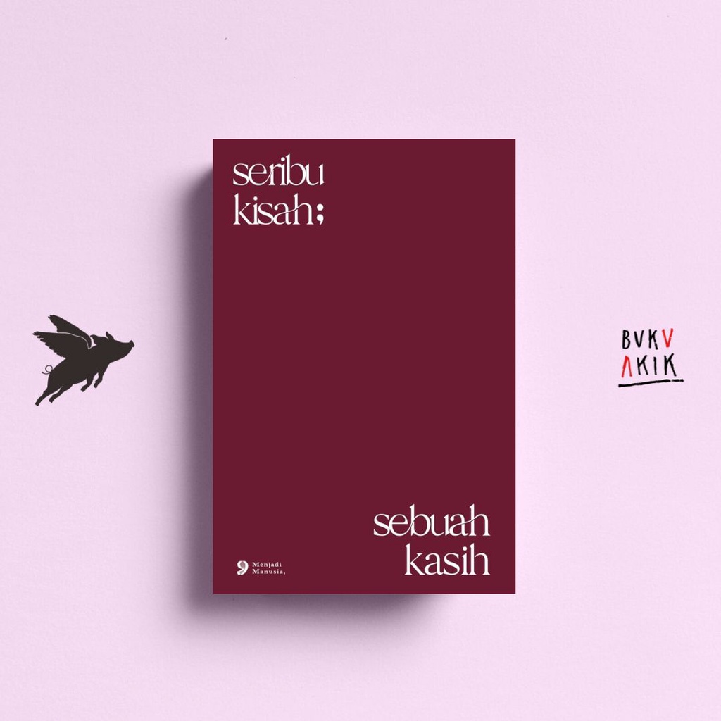 Seribu Kisah; Sebuah Kasih - Menjadi Manusia