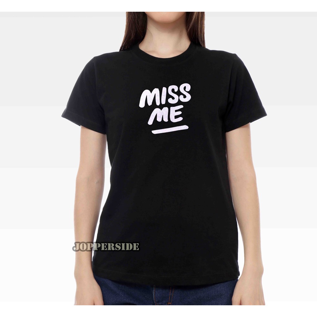 JOPPERSIDE T SHIRT KAOS DISTRO WANITA PEREMPUAN CEWEK SLIMFIT PREMIUM MISS ME TW7