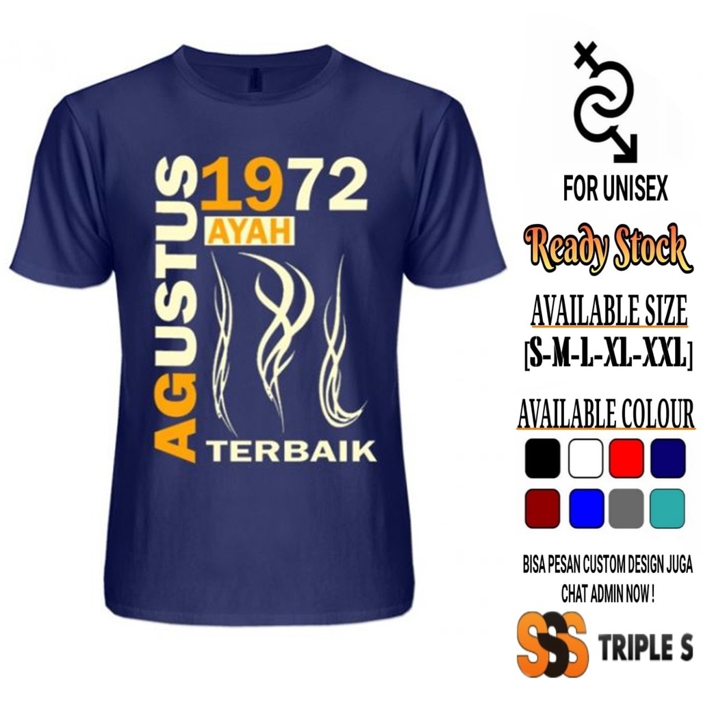 KAOS AGUSTUS 1972 AYAH TERBAIK BULAN DAN TAHUN KELAHIRAN BISA REQUEST - NEW MODEL