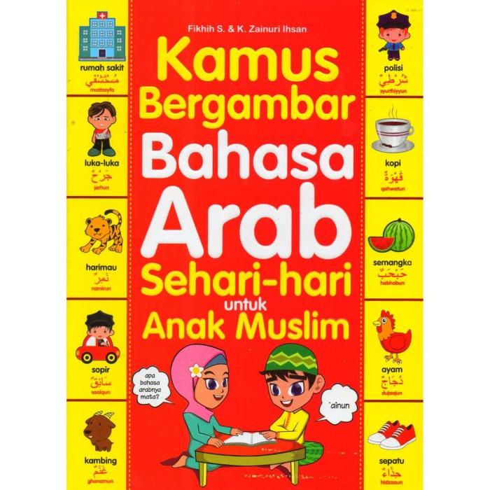 Kamus Bahasa Arab / Kamus Arab / Kamus / Kamus Bergambar Bahasa Arab Sehari-Hari Untuk Anak Muslim