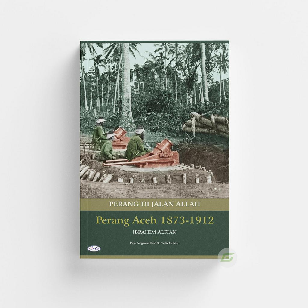 Buku Original Perang Di jalan Allah Perang Aceh 1873-1912 Ibrahim Alfian Penerbit