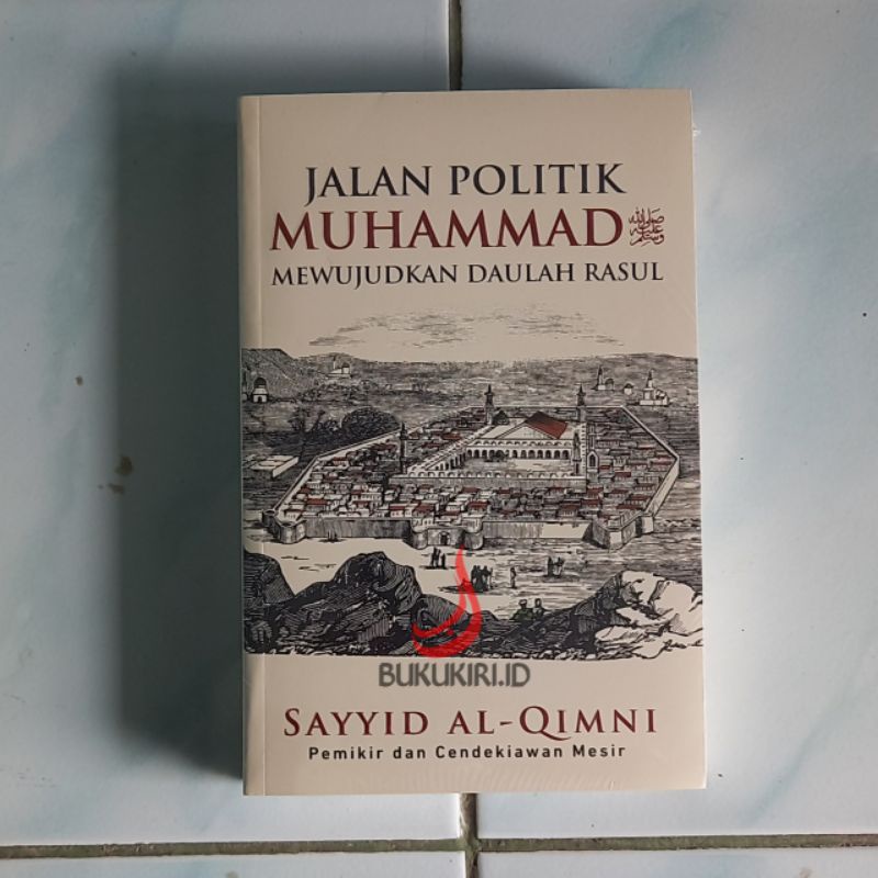 Jalan Politik Muhammad SAW Mewujudkan Daulah Rasul