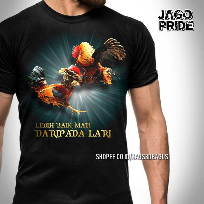 Baju Kaos AYAM JAGO Petarung Lebih Baik Mati Daripada Lari AYAM BANGKOK ADUAN