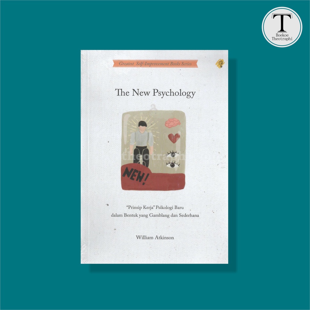 The New Psychology; Prinsip Kerja Psikologi Baru - William Atkinson