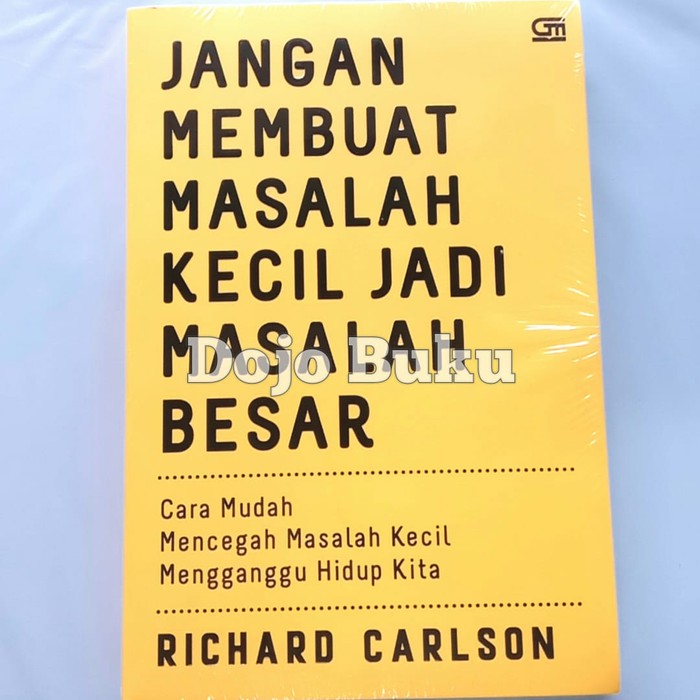 Jangan Membuat Masalah Kecil Jadi Masalah Besar by Richard Carlson