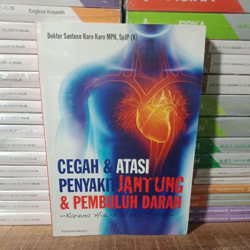 Original CEGAH & ATASI PENYAKIT JANTUNG & PEMBULUH DARAH Karena Hidup Hanya Sekali.By Dokter Santoso