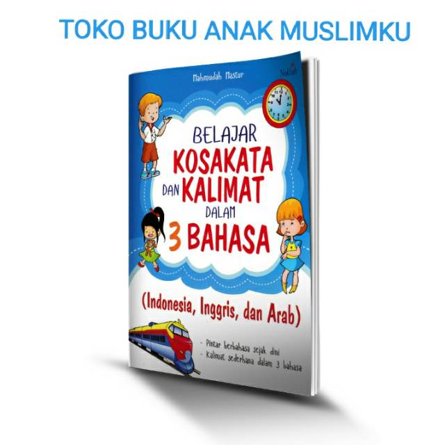 BELAJAR KOSAKATA DAN KALIMAT DALAM 3 BAHASA(INDONESIA, INGGRIS, DAN ARAB)