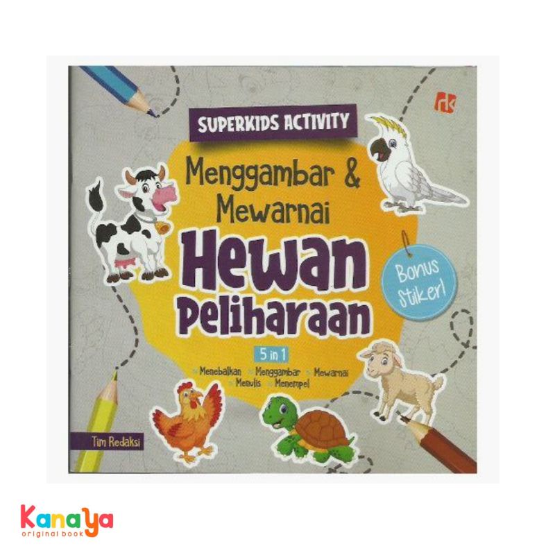 SUPER KIDS ACTIVITY : MENGGAMBAR &MEWARNAI HEWAN PELIHARAAN/Tim Redaksi/Ruang Kata/Original 100%