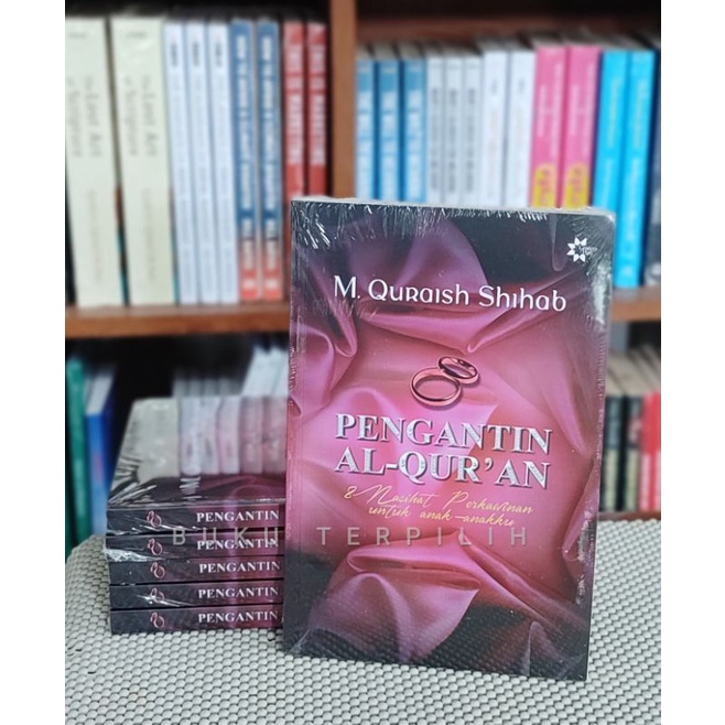 PENGANTIN AL-QURAN 8 NASEHAT PERKAWINAN UNTUK ANAK-ANAKKU - 
M Quraish Shihab