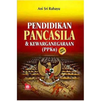 Pendidikan Pancasila dan Kewarganegaraan PPKn Edisi Revisi - Ani Sri Rahayu #BA-1