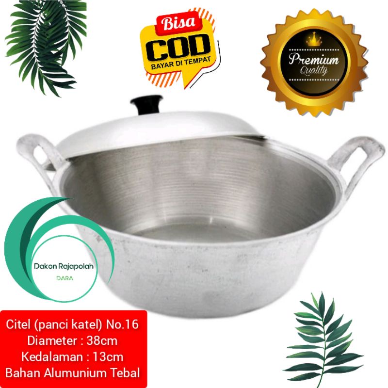Citel no 16 panci katel wajan tradisional penggorengan rebus Alumunium anti pecah kuat murah citel N