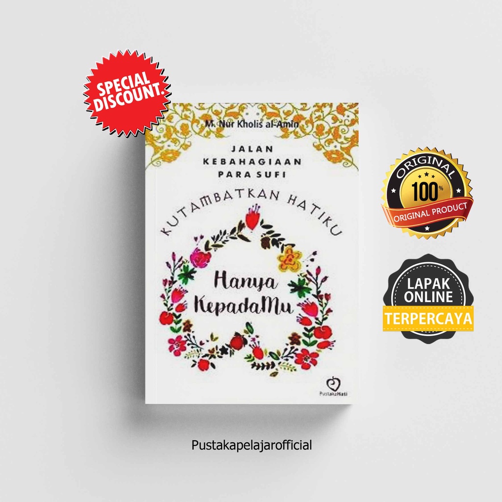 Buku Kutambatkan Hatiku Hanya Kepadamu Jalan Kebahagiaan Para Sufi - M. Nur Kholis - Pustaka Hati