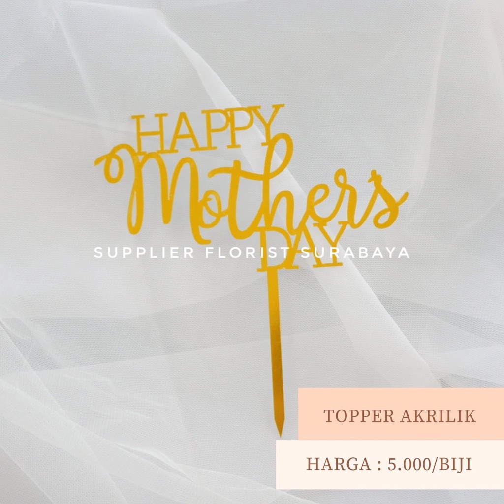 TOPPER HAPPY MOTHERS MOTHER DAY HARI IBU BAHAN AKRILIK, HAPPY FATHERS DAY HARI AYAH