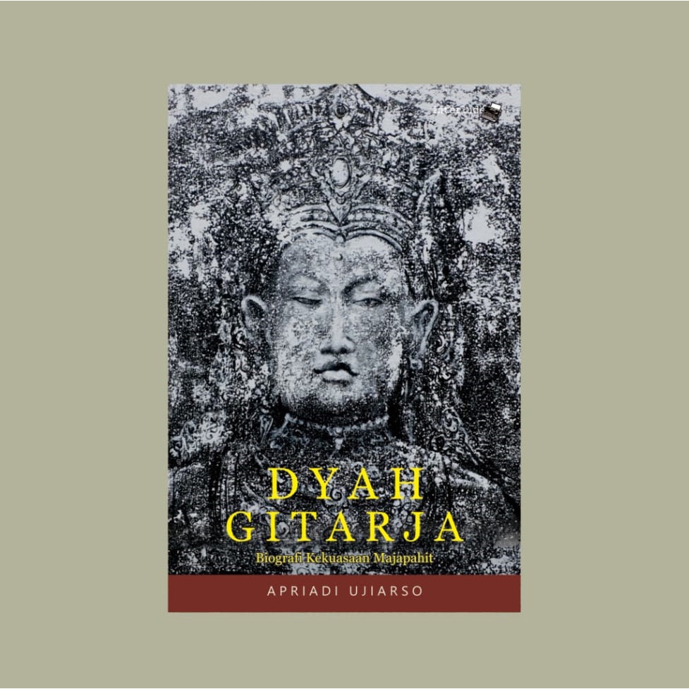 DYAH GITARJA : Biografi Kekuasaan Majapahit - APRIADI UJIARSO