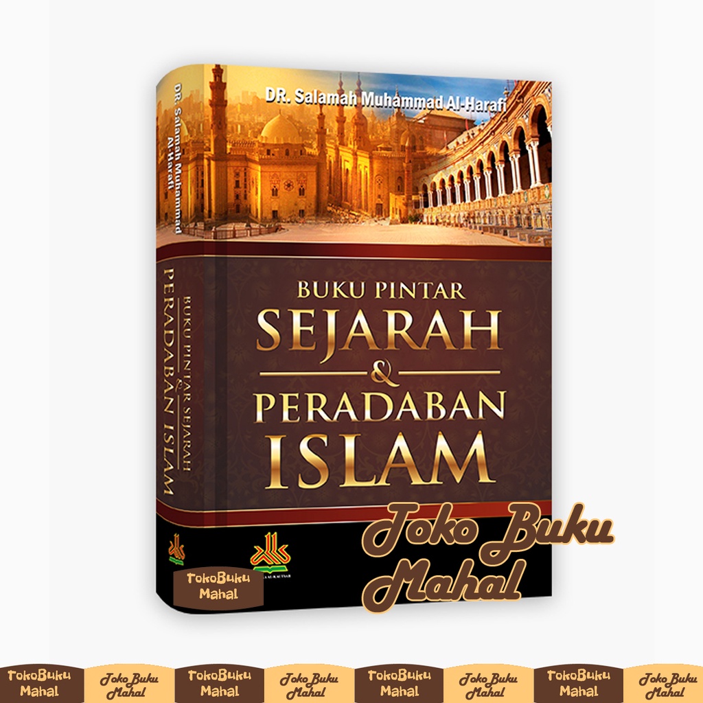 Buku Pintar Sejarah & Peradaban Islam - Pustaka Al Kautsar - Alkautsar