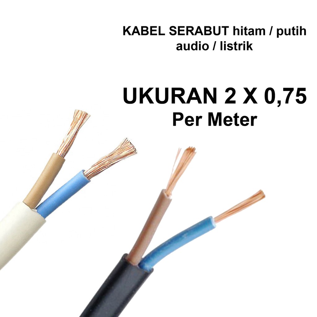 kabel serabut hitam putih audio listrik NYYHY NYMHY 2x0,75 2x0.75 per meter