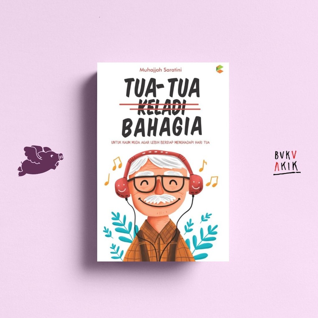 Tua-Tua Bahagia - Muhajjah Saratini