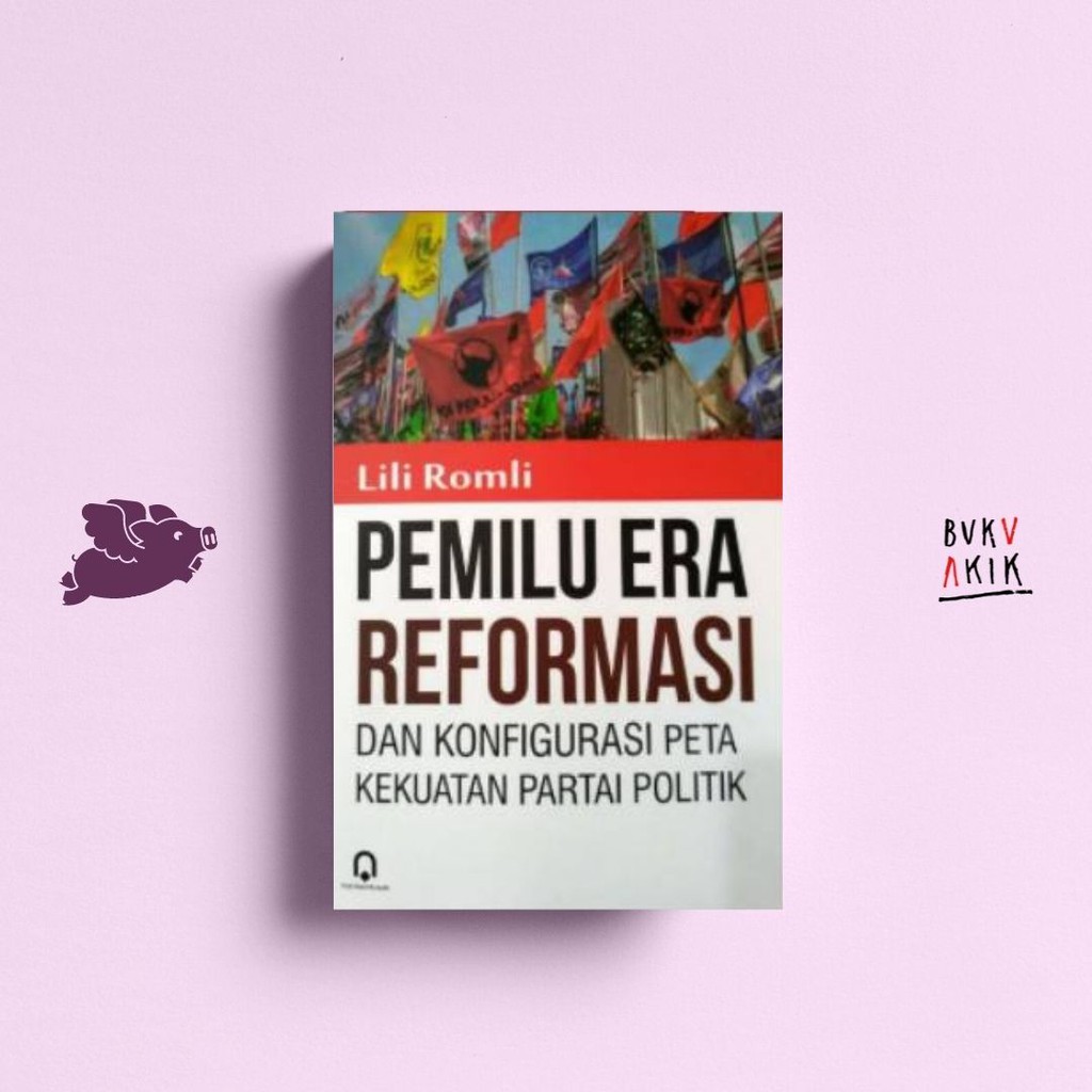 Pemilu Era Reformasi dan Konfigurasi Peta Kekuatan Partai Politik