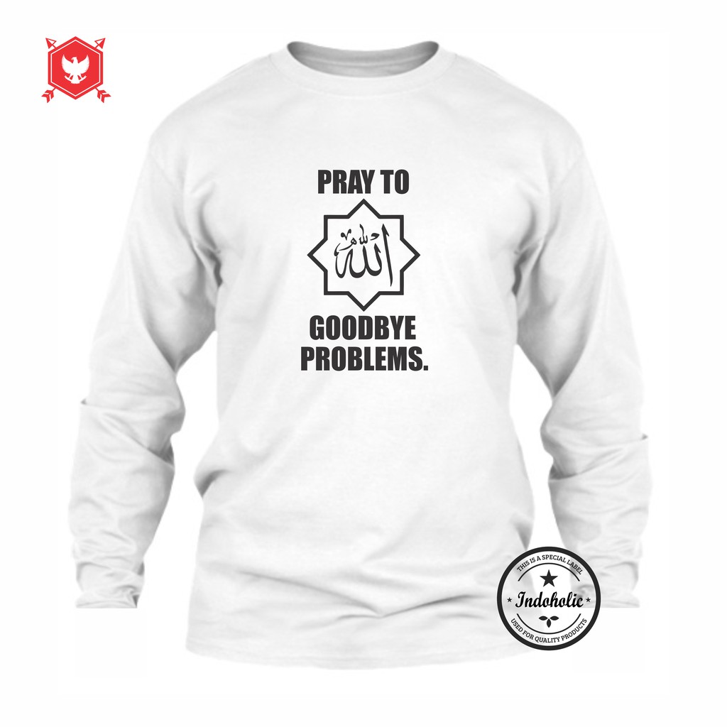 Indoholic Atasan Baju Kaos Distro Kaos Lengan Panjang Kaos Dakwah Kaos Muslim Pria Wanita Combed 100% Ask Allah Goodbye Problem