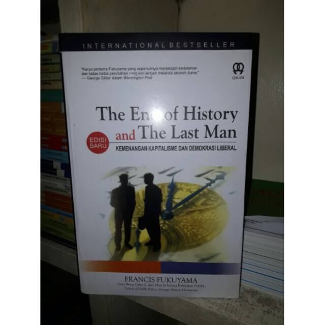 The End of History and The Last Man (Kemenangan Kapitalisme Dan Demokrasi Liberal) Edisi Baru