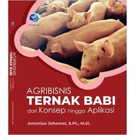 Buku Agribisnis Ternak Babi Dari Konsep Hingga Aplikasi