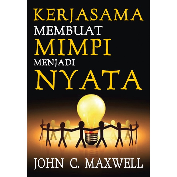 Kerjasama Membuat Mimpi Jadi Nyata - John C. Maxwell