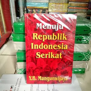 Menuju Republik Indonesia Serikat   Y B  Mangun Wijaya   Gramedia terakhir