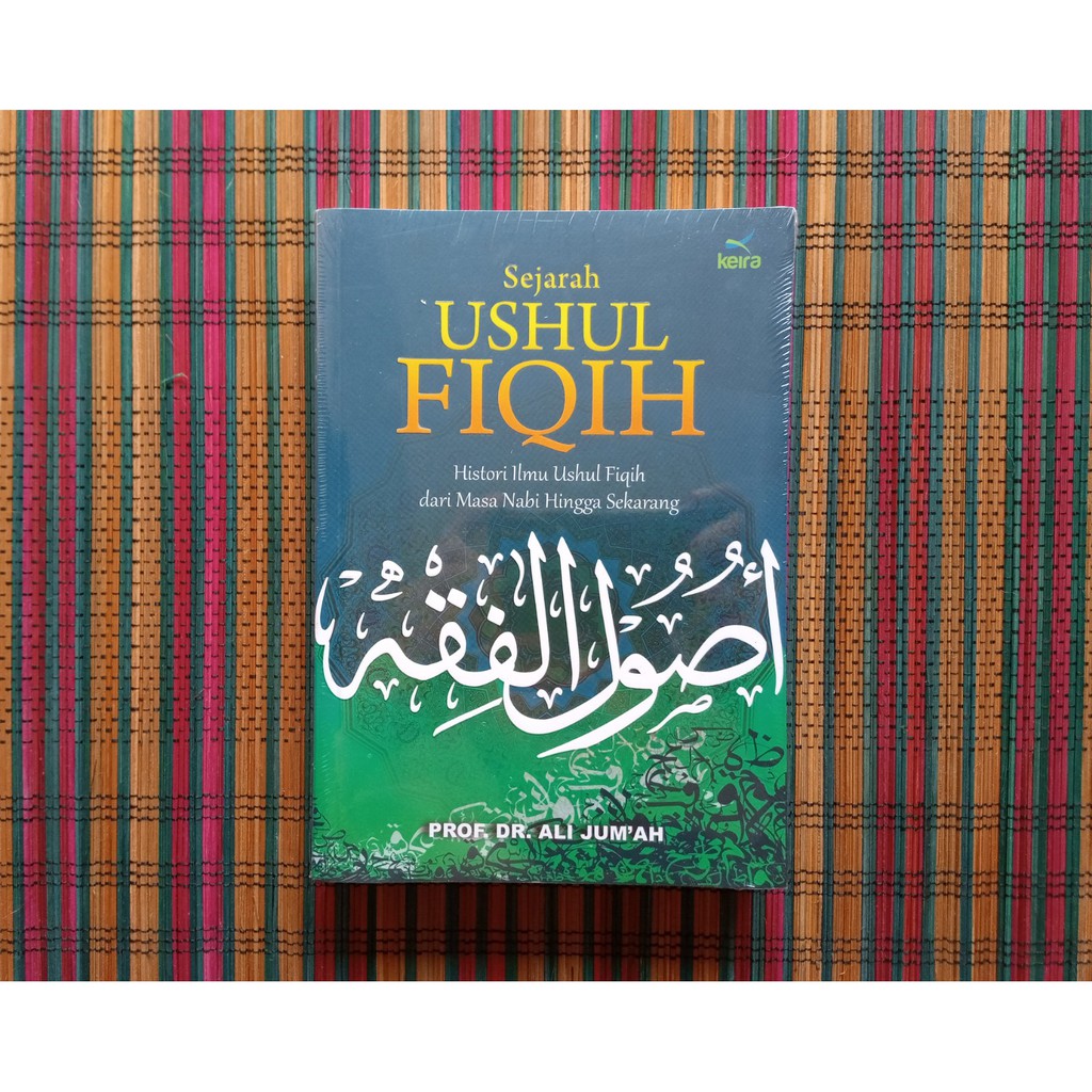 Jual SEJARAH USHUL FIQIH Histori Ilmu Ushul Fiqih Dari Masa Nabi Hingga ...