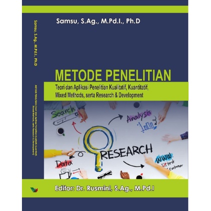 

Metode Penelitian Teori dan Aplikasi Penelitian Kualitatif, Kuantitatif, Mixed Methods, serta Research Development by Samsu