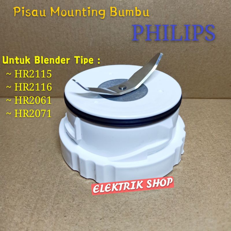 PISAU MOUNTING BUMBU BLENDER PHILIPS UNTUK TIPE HR2115 HR2116 HR2061 HR2071