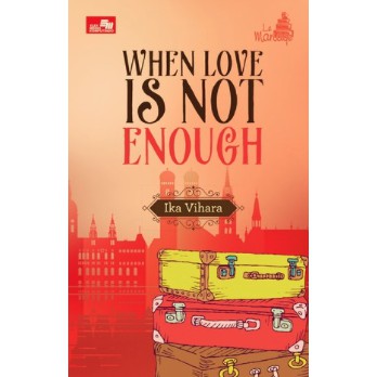 WHEN LOVE IS NOT ENOUGH
