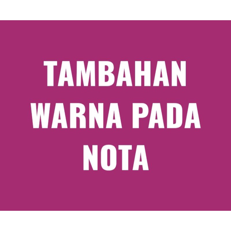 

TAMBAHAN WARNA PADA NOTA