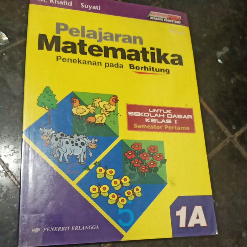 MATEMATIKA Kelas 1 I SD Semester 1 ERLANGGA, M. Khafid, Suyati, Kurikulum 2004