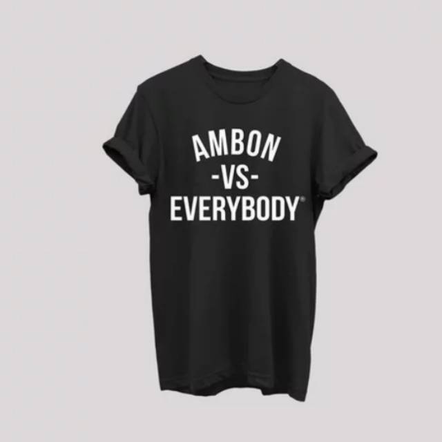 Tshirt Kaos baju AMBON VS EVERYBODY