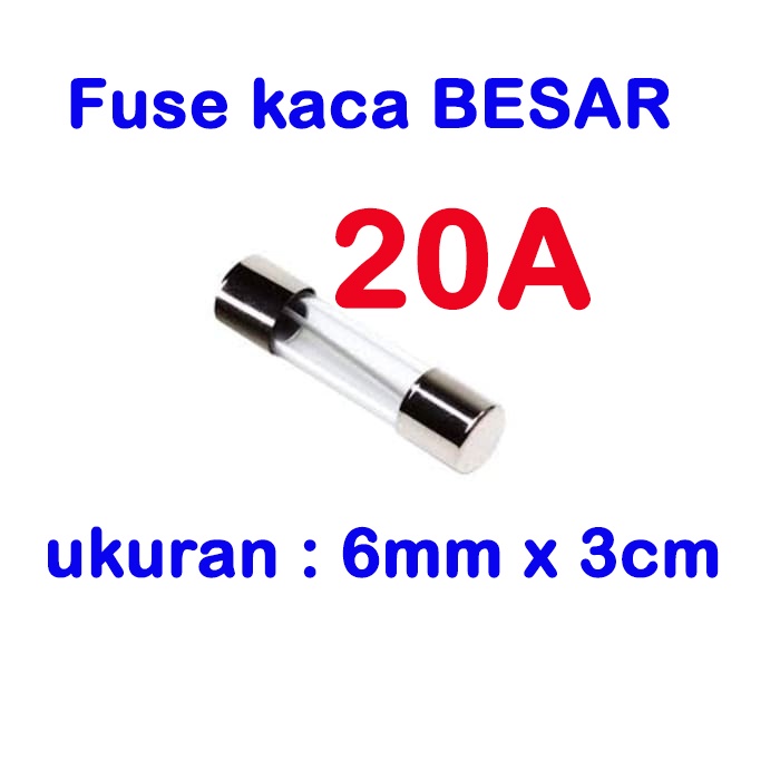 fuse BESAR kaca 3cmx0.6cm - sekring glass 1A 2A 2.5A 3A 4A 5A 7A 8A 10A 15A 20A 25A 30A sikring