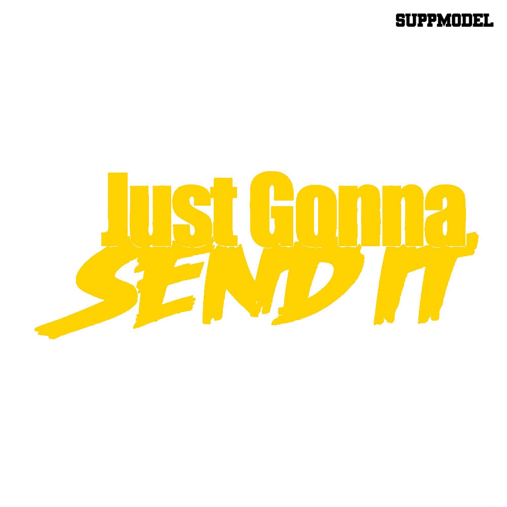 Sticker Decal Reflektor Dekorasi Bodykaca Jendela Mobil Motif Tulisan Just Gonna Send It