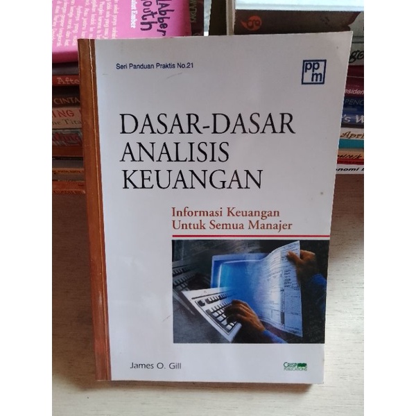 Buku Dasar-Dasar Analisis Keuangan - Informasi keuangan untuk semua Manajer * James O.Gill