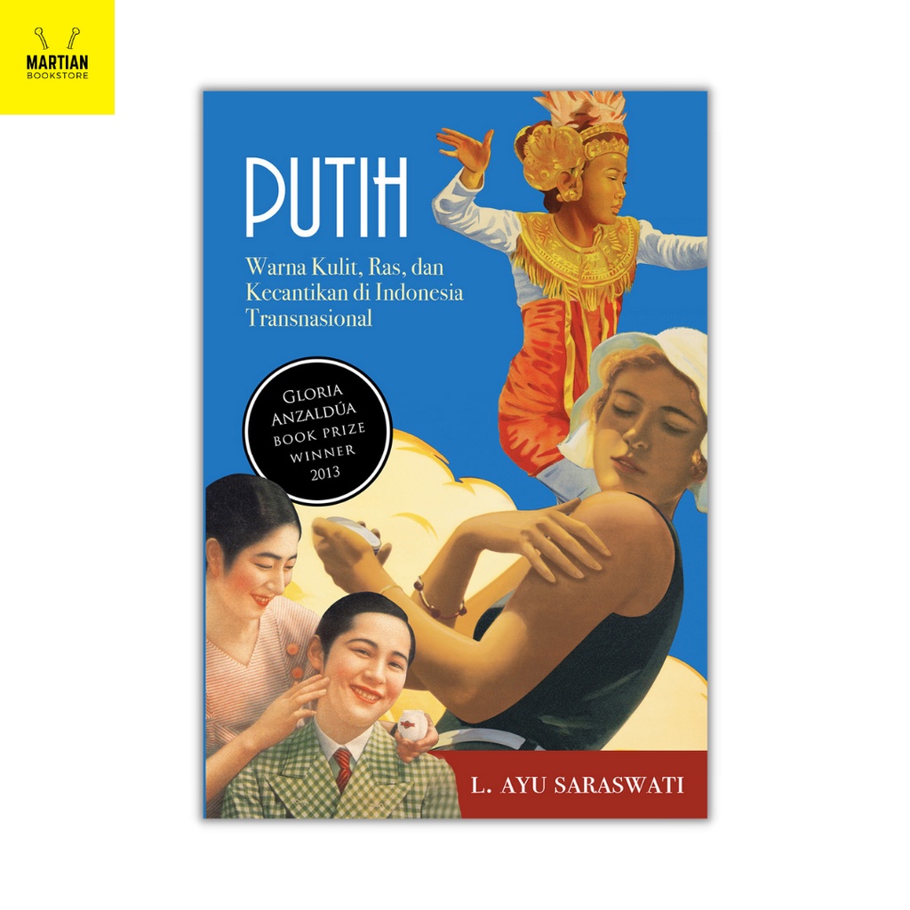 Putih: Warna Kulit, Ras, dan Kecantikan di Indonesia Transnasional - L. Ayu Saraswati