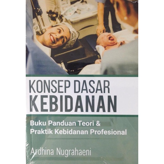 Gramedia Medan - KONSEP DASAR KEBIDANAN: BUKU PANDUAN TEORI & PRAKTIK KEBIDAN