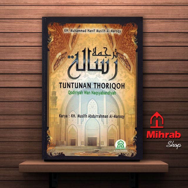 Tuntunan Thoriqoh Qodiriyah Wan Naqsyabandiyah Karya KH Muslih Abdurrahman Al Maroqy