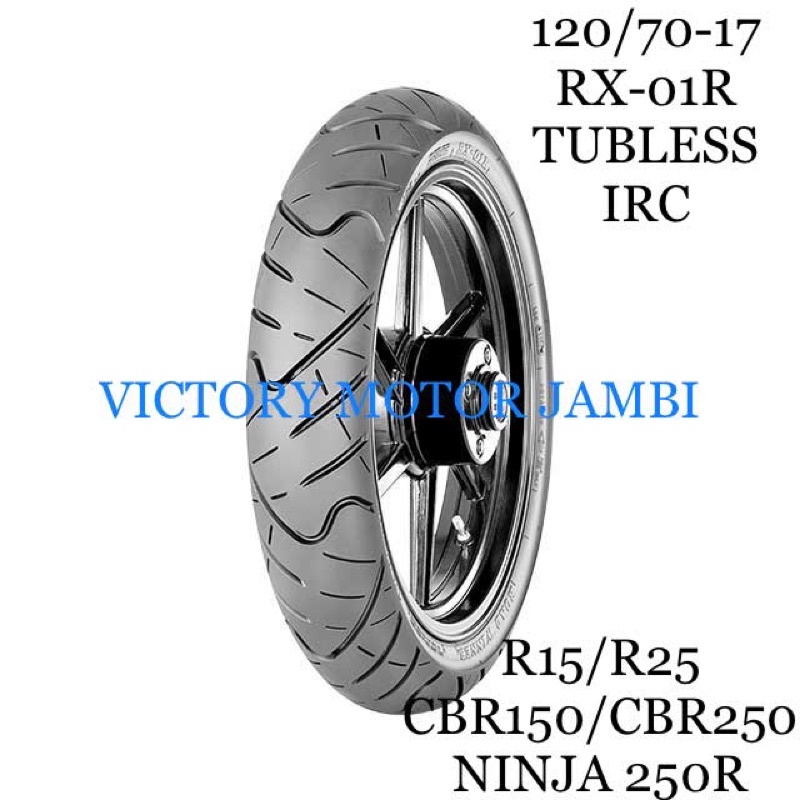 BAN LUAR BELAKANG R15 CBR150 NINJA 250R 120/70-17 RX-01R TUBLESS IRC