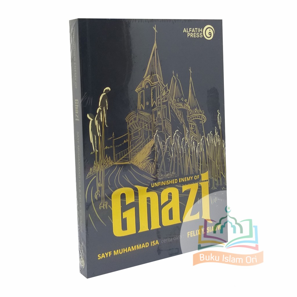 The Chronicles of Ghazi Seri 6 - Unfinished Enemy of Ghazi - Alfatih Press