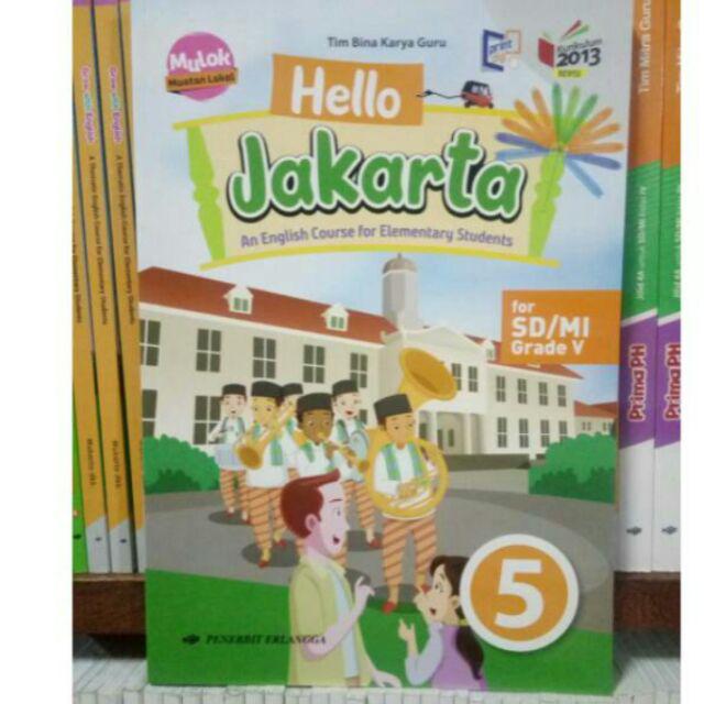 HELLO JAKARTA untuk SD kelas 1,2,3,4,5,6 Edisi K13 Revisi. Buku bahasa Inggris SD-Kelas 5
