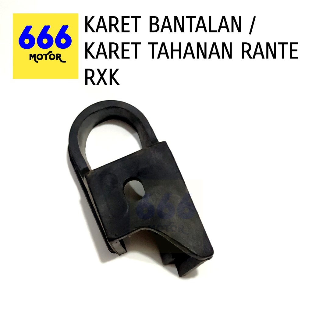 666MOTOR KARET BANTALAN / KARET TAHANAN RANTE RXK