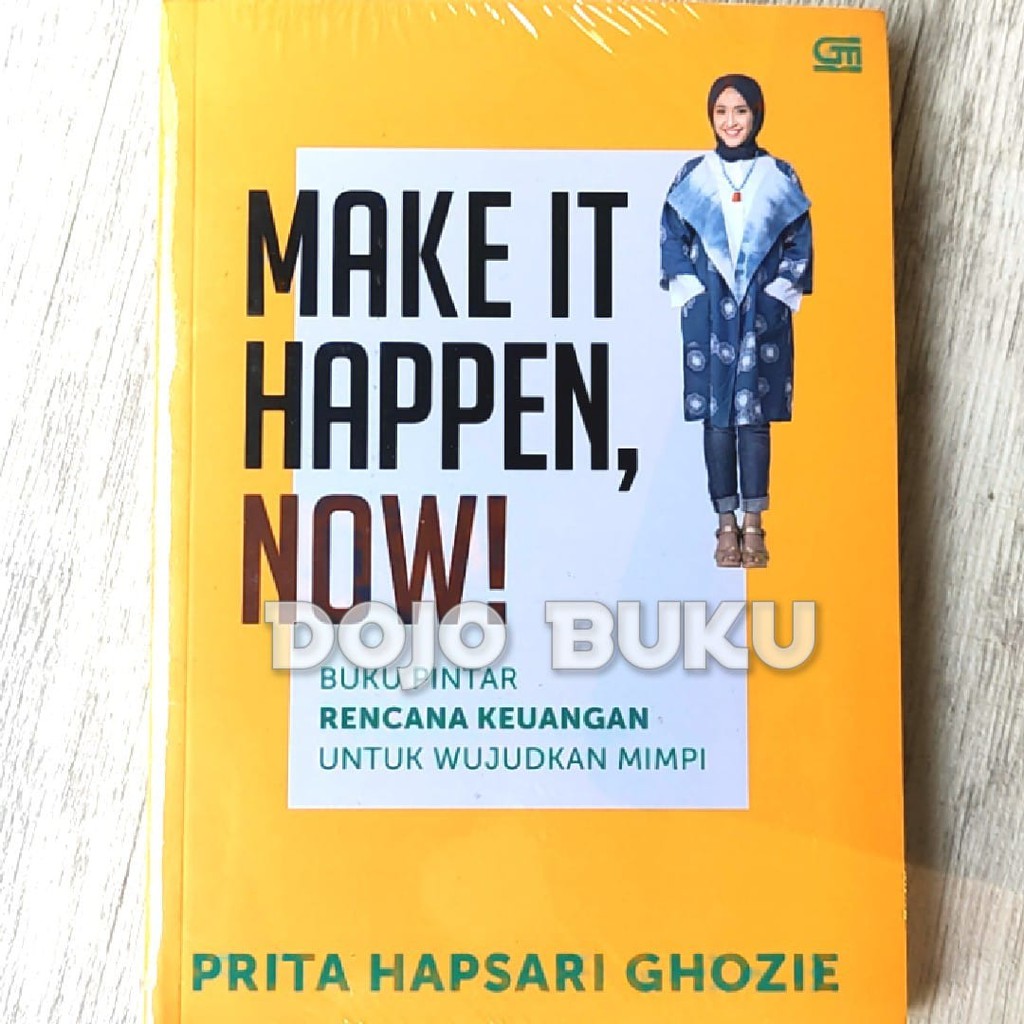 Make It Happen, Now by Prita Hapsari Ghozie
