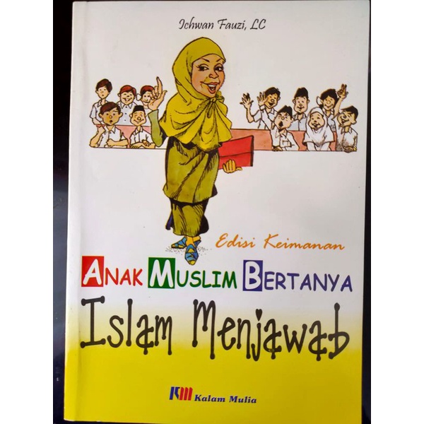 

[ORIGINAL] Buku Anak Muslim Bertanya Islam Menjawab oleh Ichwan Fauzi, LC