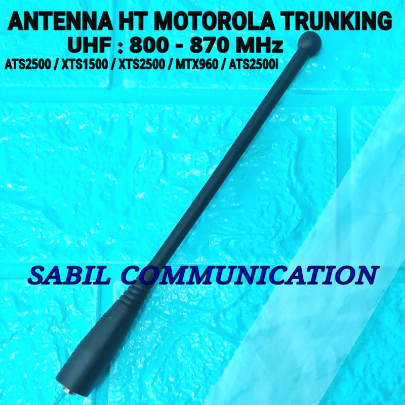 ANTENA HT MOTOROLA ATS 2500 XTS 2500 XTS 1500 MTX 960 UHF TRUNKING 800MHZ XTS2500 ATS2500 MURAH