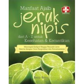 

Khasiat Ajaib Jeruk Nipis Dari A-Z Untuk Kesehatan Dan Kecantikan
