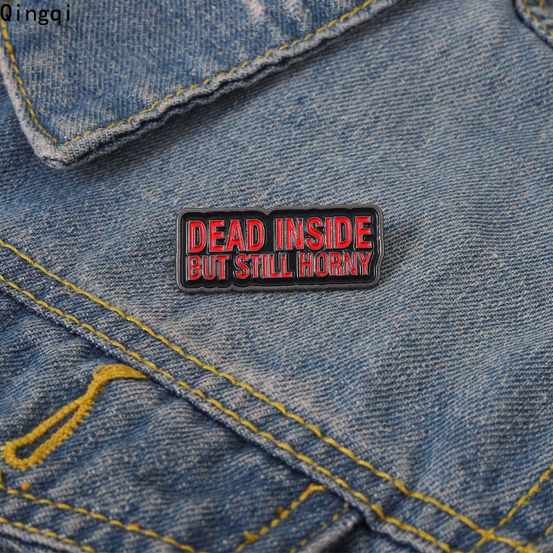 Bros Pin Enamel Bentuk Kotak Motif Tulisan Dead Inside But Still Horny Red Untuk Aksesoris Pakaian