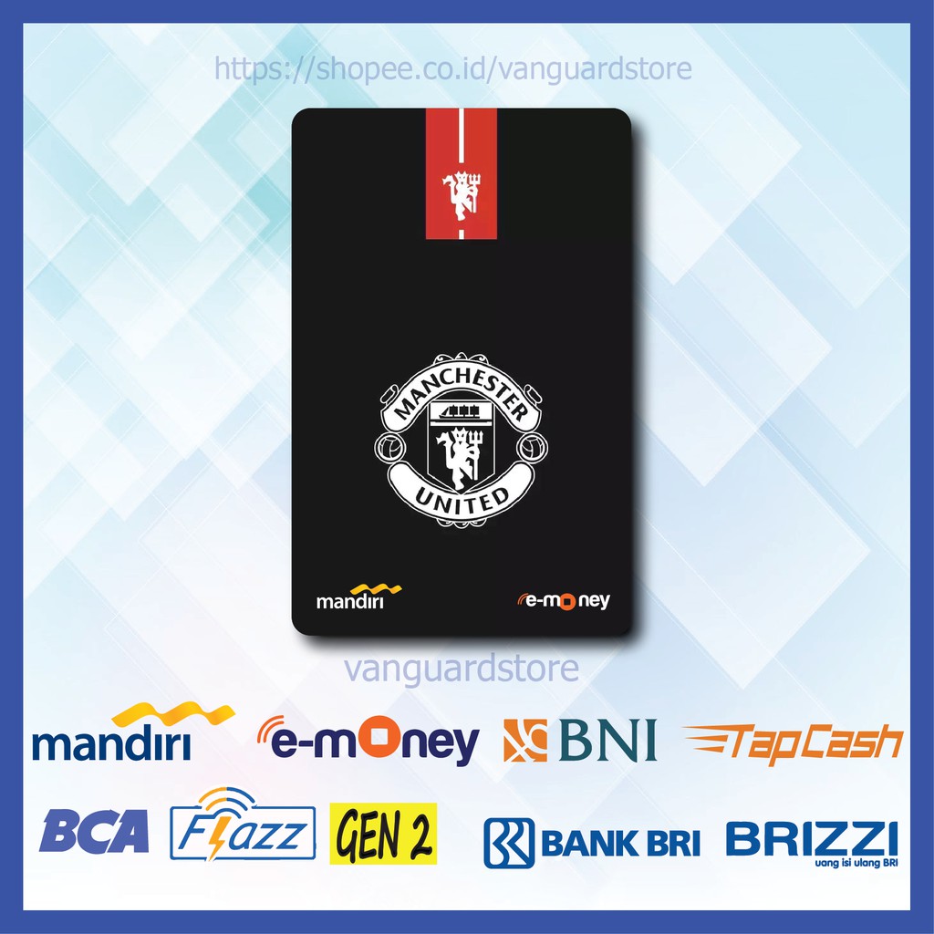 KARTU E MONEY E TOLL MANCHESTER UNITED CLUB BOLA 73 EMONEY MANDIRI FLAZZ BCA BNI TAPCASH BRIZZI